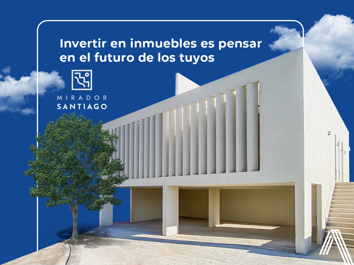 Fachada moderna de Mirador Santiago con mensaje: Invertir en inmuebles es pensar en el futuro de los tuyos